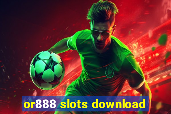 or888 slots download